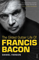 Copertina  The gilded gutter life of Francis Bacon