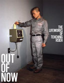 Copertina  Out of now : the lifeworks of Tehching Hsieh