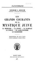 Copertina  Les grands courants de la mystique juive : la Merkaba, la Gnose, la Kabbale, le Zohar, le Sabbatianisme, le Hassidisme