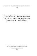 Copertina  Contrôle et distribution de l'eau dans le Maghreb antique et Médiéval : [Actes du colloque organisé par l'Institut national du patrimoine de Tunisie et l'École française de Rome, à Tunis, du 22 au 25 mars 2002]