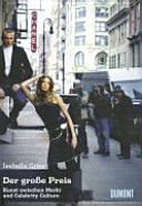 Copertina  Der grosse Preis : Kunst zwischen Markt und Celebrity Kultur