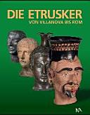 Copertina  Die Etrusker : von Villanova bis Rom