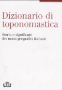 Copertina  Dizionario di toponomastica : storia e significato dei nomi geografici italiani