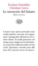 Copertina  Le memorie del futuro : musei e ricerca