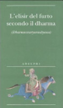 Copertina  L'elisir del furto secondo il dharma : Dharmacauryarasayana