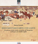 Copertina  Documentare l'arte con l'arte : le pitture delle tombe etrusche di Tarquinia nell'opera di Adolfo Ajelli