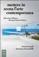 Copertina  Mettere in scena l'arte contemporanea : dallo spazio dell'opera allo spazio intorno all'opera