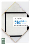 Copertina  Una squisita indifferenza : perchè l'arte moderna è moderna
