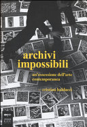 Copertina  Archivi impossibili : un'ossessione dell'arte contemporanea