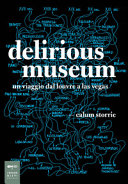 Copertina  Delirious museum : un viaggio dal Louvre a Las Vegas