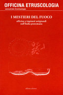 Copertina  I mestieri del fuoco : officine e impianti artigianali nell'Italia preromana