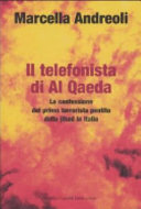 Copertina  Il telefonista di Al Qaeda: la confessione del primo terrorista pentito della jihad in Italia 