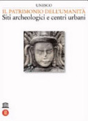 Copertina  Il patrimonio dell'umanità : siti archeologici e centri urbani